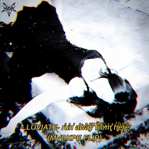 LUVIATE- r̕u̕n̕ a̛̕ẁ̛̕à̛̕ỳ̛́̕ f̛̀́̕͘r̛̀́̕͘ờ́̕͘m̡̛̀́̕͘ h̡̢̛̀́̕͘è̡̢̛́̕͘r̕è̡̛́͘ (MVDXPE FLIP)