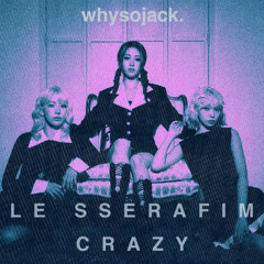 LE SSERAFIM - CRAZY (whysojack edit)
