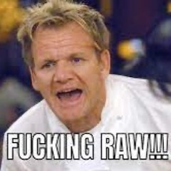 IT’S FUCKING RAW