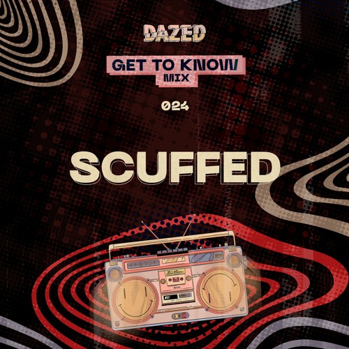 Get To Know Mix 024: Scuffed