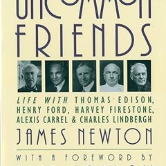 get [PDF] Uncommon Friends: Life with Thomas Edison, Henry Ford, Harvey Firestone, Alexis Carre