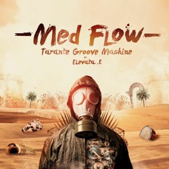 Tarante Groove Machine - Med Flow Ft. Elevata  E (Free Download)
