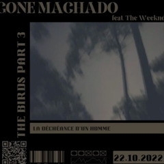 the birds part.3 Gone Machado feat. The Weeknd
