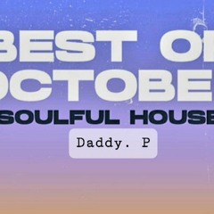 Best of October soulful house by Daddy.p ❤️😘👌🏾👍🏾