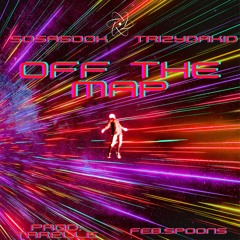 (PROD BY: TARELLE) OFF THE MAP FT. FEB SPOONS , TRIZYDAKID , TARELLE