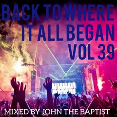 Back To Where It All Began Vol 39 Bounce Classics Mixed By John The Baptist