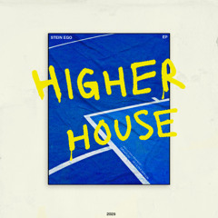Stein Ego - Higher House (De La Phoenix)