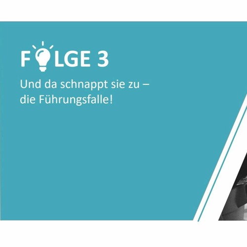 #3 - Und da schnappt sie zu, die Führungsfalle!