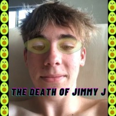 THE DEATH OF JIMMY J (FEAT RYANQKFCMAN, THETAILLOW62)