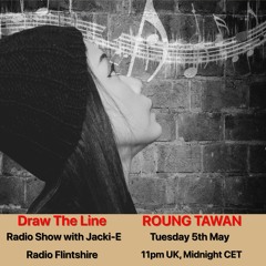 #099 Draw The Line Radio Show 05-05-2020 with guest mix 2nd hr by Roungtawan