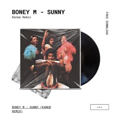 Boney M - Sunny (Kaneø Edit) [FREE DOWNLOAD]
