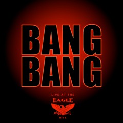 BANG BANG: WINTER EDITION Live At The Eagle