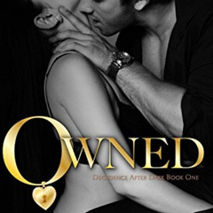 [FREE] KINDLE 📕 Owned: Dark Romance (Decadence After Dark Book 1) (A Decadence after