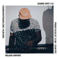 Cosmic Spot 112 - Mojave Airport
