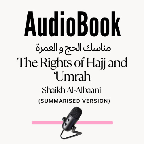 ِ[AUDIOBOOK] The Rites of Hajj of Shaikh Al-Albaani (Summarized)