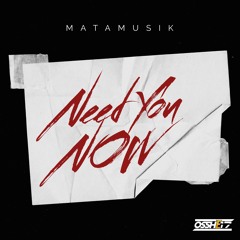 NEED YOU NOW - [ OSSHE17 ] X MATAMUSIK