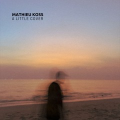 Mathieu Koss - A Little