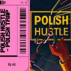 Polish hustle - DJ AI Polish trap