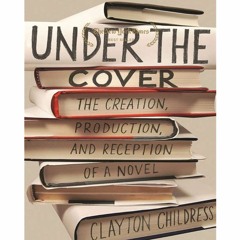 (*Read) Under the Cover: The Creation, Production, and Reception of a Novel (Princeton Studies in Cu