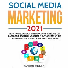 ✔️ [PDF] Download Social Media Marketing 2021: How to Become an Influencer of Millions on Facebo