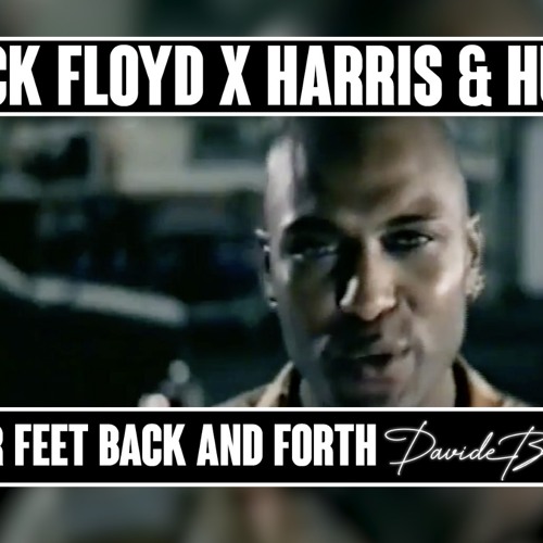 Jack Floyd x Harris & Hurr - Move Your Feet Back & Forth (Davide Briata Mashup)