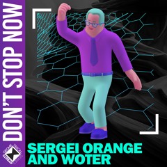 Sergei Orange & Woter - Dont Stop Now