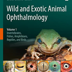 [READ] EPUB ☑️ Wild and Exotic Animal Ophthalmology: Volume 1: Invertebrates, Fishes,