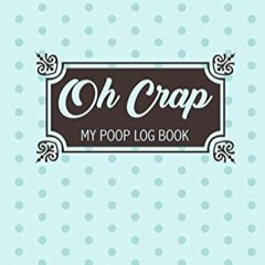 eBOOK Oh Crap My Poop Log Book: Handy Stool Tracker