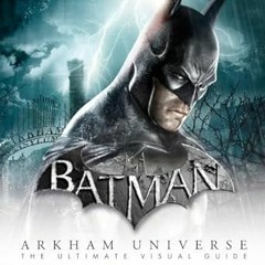 Ebooks download Batman: Arkham Universe: The Ultimate Visual Guide Online Book By  Matthew K. M