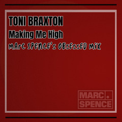 Toni Braxton - Making Me High (Marc Spence's Obsessed Mix) (Free Download)