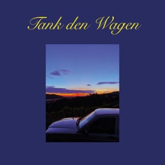 Tank Den Wagen