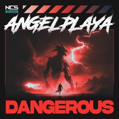 ANGELPLAYA - DANGEROUS [NCS Release]