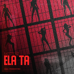 Skeeterz - Ela Ta (Original Mix) Freedom Rec