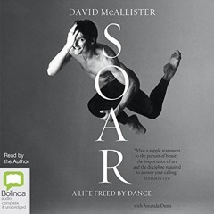 GET EBOOK 📄 Soar: A Life Freed by Dance by  David McAllister,David McAllister,Bolind