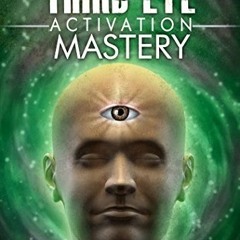 View EBOOK EPUB KINDLE PDF Third Eye: Third Eye Activation Mastery, Proven And Fast W