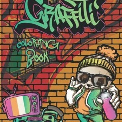 [View] EPUB KINDLE PDF EBOOK Graffiti Coloring Book: Street Art Coloring Book for Adults and Teens P