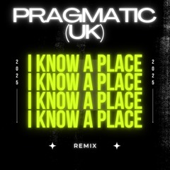 I Know A Place - Pragmatic (UK) Remix - [FREE DOWNLOAD]