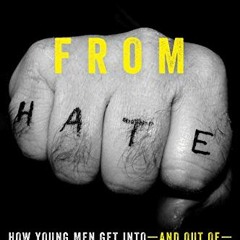 [GET] [KINDLE PDF EBOOK EPUB] Healing from Hate: How Young Men Get Into―and Out of―Vi