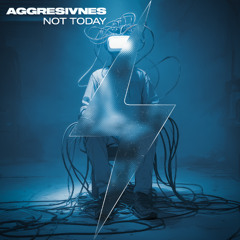 Aggresivnes - Not Today