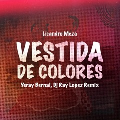 lisandro meza - vestida de colores Remix Yeray Bernal Dj Ray Lopez