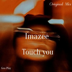 Imazee - Touch You