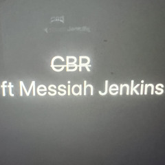 CBR ft Messiah Jenkins