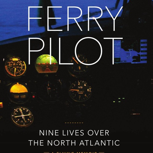 (PDF) Download FERRY PILOT: Nine Lives Over the North Atlantic BY : Kerry McCauley