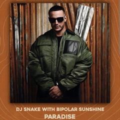 DJ SNAKE - PARADISE (FT. BIPOLAR SUNSHINE)