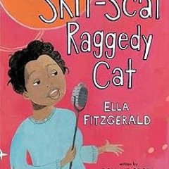 ~Read~[PDF] Skit-Scat Raggedy Cat: Candlewick Biographies: Ella Fitzgerald - Roxane Orgill (Aut