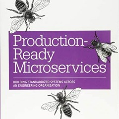 ACCESS EBOOK EPUB KINDLE PDF Production-Ready Microservices: Building Standardized Systems Across an
