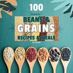 Ebook PDF  ⚡ 100 Beans & Grain Meals & Snacks (Diverse Cookbooks Book 21) Full Pdf