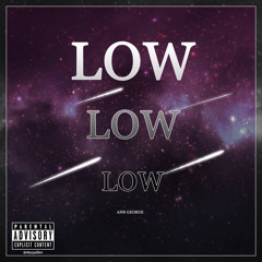 ANBgeorge- Low (produced by: masslow)