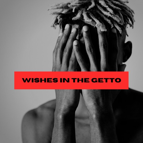 WISHES IN THE GHETTO UK TYPE BEATS