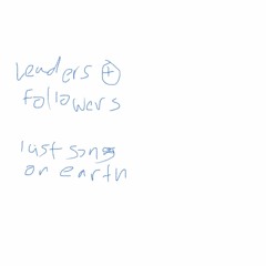 leaders + followers | last song on earth